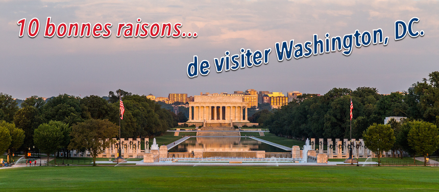 10 bonnes raisons de visiter Washington, DC